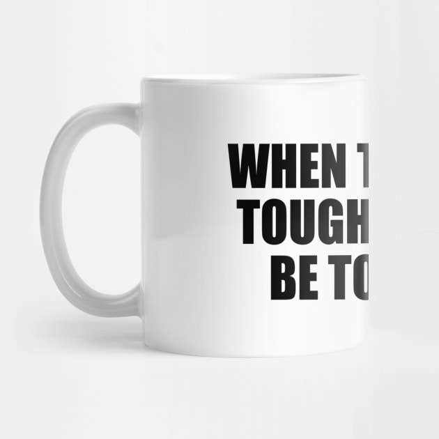 When times are tough, dare to be tougher by D1FF3R3NT